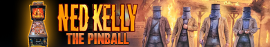 Ned Kelly - The Pinball Available for Pre-Order!