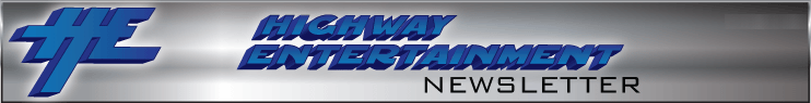 Highway Entertainment Newsletter